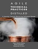 Agile Technical Practices Distilled A Journey Toward Mastering Software Design