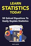 Learn Statistics Today 50 Solved Equations To Easily Explain Statistics Content Guide Included