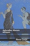 Aphrodite Moeurs Antiques