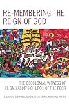 Re-membering the Reign of God: The Decolonial Witness of El Salvador's Church of the Poor