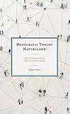 Democratic Theory Naturalized: The Foundations of Distilled Populism