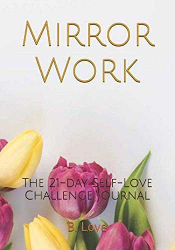 Mirror Work: The 21-day Self-love Challenge Journal book cover