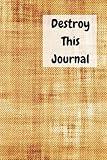 Destroy This Journal Creative And Quirky Prompts Make This Journal Amazing Fun To Complete For All Ages Create Destroy Smear Poke Wreck Cut But Always Make It Your Own Enjoy And Relax
