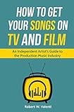How To Get Your Songs On Tv And Film An Independent Artists Guide To The Production Music Industry