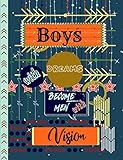 Boys With Dreams Become Men With Vision Arrow Stars Story Journal Composition Notebook To Draw Write With Half College Ruled Lines Half Blank Space Note And Sketch Workbook On Top Bottom