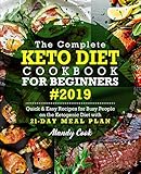 The Complete Keto Diet Cookbook For Beginners 2019 Quick Easy Recipes For Busy People On The Ketogenic Diet With 21day Meal Plan Keto Cookbook