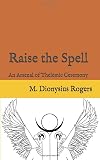 Raise the Spell: An Arsenal of Thelemic Ceremony