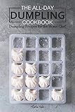 The Allday Dumpling Cookbook Dumpling Recipes For The Home Chef