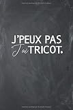 Jpeux Pas Jai Tricot Un Carnet De Notes Lign Pour Les Passionnes Et Fans Du Tricot