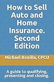 How To Sell Auto And Home Insurance Second Edition A Guide To Qualifying Presenting And Closing