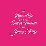 Le Livre D'or De Mon Enterrement De Vie De Jeune Fille: Livre D'or Enterrement Vie De Jeune Fille Evjf Accessoire Decoration Deco Idee Cadeau Souvenir ... De Vie De Jeune Fille Couverture Rose
