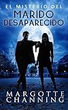 El Misterio Del Marido Desaparecido Un Nuevo Gnero De Novela Suspense Romntico Policaca Contempornea