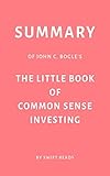 Summary Of John C Bogles The Little Book Of Common Sense Investing By Swift Reads