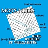 Mots Mls 100 Injures Et Vulgarits Le Premier Livre De Jeux Avec 200 Jurons Insultes Et Gros Mots Vulgaires Uniquement