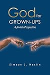 God for GROWN-UPS: A Jewish Perspective