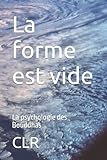 La Forme Est Vide: La Psychologie Des Bouddhas