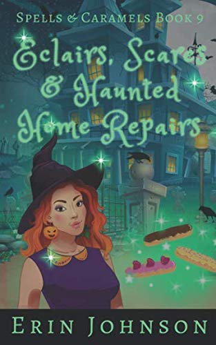 Eclairs, Scares & Haunted Home Repairs book cover