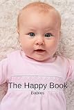 The Happy Book Babies A Picture Book Gift For Seniors With Dementia Or Alzheimers Patients Colourful Photos Of Happy Babies With Short Positive Affirmation Quotes In Large Print