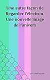 Une Autre Faon De Regarder Llectron Une Nouvelle Image De Lunivers