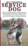 Self Training A Service Dog The No 1 Guide To Self Training Of Service Dogs Puppies Book Service Dog Training Books Types Of Service Dogs Service Dogs In Training