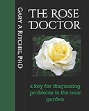 The Rose Doctor A Key For Diagnosing Problems In The Rose Garden