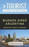 Greater Than A Tourist Buenos Aires Argentina 50 Travel Tips From A Local