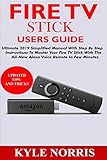 Fire Tv Stick Users Guide Ultimate 2019 Simplified Manual With Step By Step Instructions To Master Your Fire Tv Stick With The Allnew Alexa Voice Remote In Few Minutes