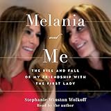 Melania And Me The Rise And Fall Of My Friendship With The First Lady