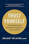Trust Yourself: Stop Overthinking and Channel Your Emotions for Success at Work