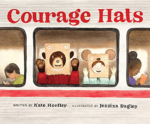 Courage Hats," by Kate Hoefler & Jessixa Bagley