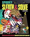 Sleuth & Solve: Spooky: Decode Mind-Twisting Mysteries Inspired by Classic Creepy Characters