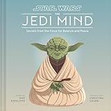 Star Wars The Jedi Mind: Secrets From the Force for Balance and Peace