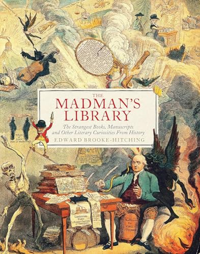 Portada de The Madman's Library: The Strangest Books, Manuscripts and Other Literary Curiosities from History