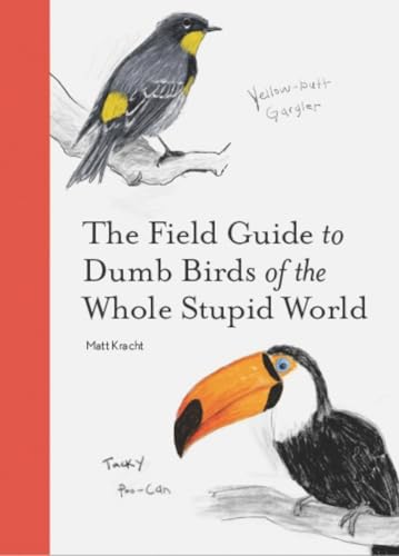 The Field Guide to Dumb Birds of the Whole Stupid World book cover