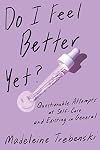 Do I Feel Better Yet?: Questionable Attempts at Self-Care and Existing in General