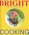 Bright Cooking: Recipes for the Modern Palate