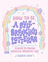How to Be a Rule-Breaking Letterer: A Guide to Making Perfectly Imperfect Art