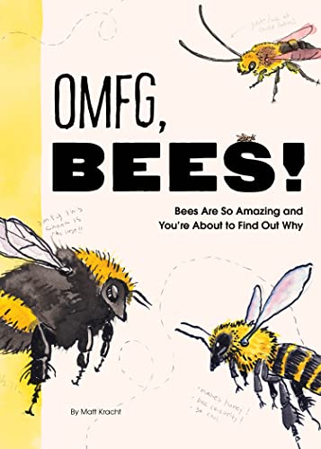 OMFG, BEES!: Bees Are So Amazing and You're About to Find Out Why book cover