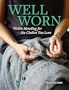 Well Worn: Visible Mending for the Clothes You Love