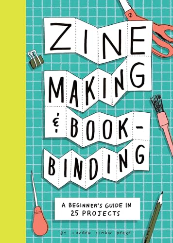 Zine Making & Bookbinding : by Berke, Lauren Simkin