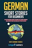 German Short Stories For Beginners 20 Captivating Short Stories To Learn German Grow Your Vocabulary The Fun Way Easy German Stories