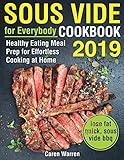 Sous Vide For Everybody Cookbook 2019 Healthy Eating Meal Prep For Effortless Cooking At Home Lose Fat Quick Sous Vide Bbq