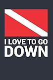 I Love To Go Down Scuba Diving Logbook 110 Pages 216 Dives