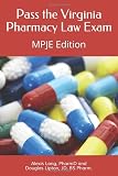 Pass The Virginia Pharmacy Law Exam A Study Guide For The Mpje
