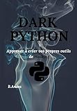 Dark Python Apprenez Crer Vos Propres Outils De Hacking