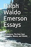 Ralph Waldo Emerson Essays Self Reliance The Oversoul Commodity Nature And Wealth