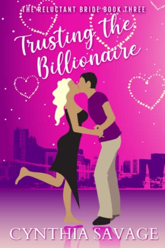 Trusting The Billionaire (By: Cynthia Savage) cover