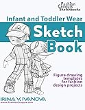 Infant and Toddler Wear Sketchbook: Figure drawing templates for fashion design projects (Fashion Croquis Sketch Books)