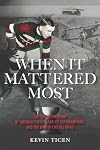 When It Mattered Most: The Forgotten Story of Americaโs First Stanley Cup, and the War to End All Wars