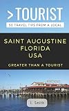 Greater Than A Tourist Saint Augustine Florida Usa 50 Travel Tips From A Local